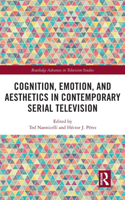 Book cover of: Cognition, Emotion, and Aesthetics in Contemporary Serial Television. By: Ted Nannicelli