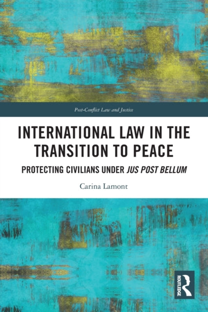Book cover of: International Law in the Transition to Peace. By: Carina Lamont