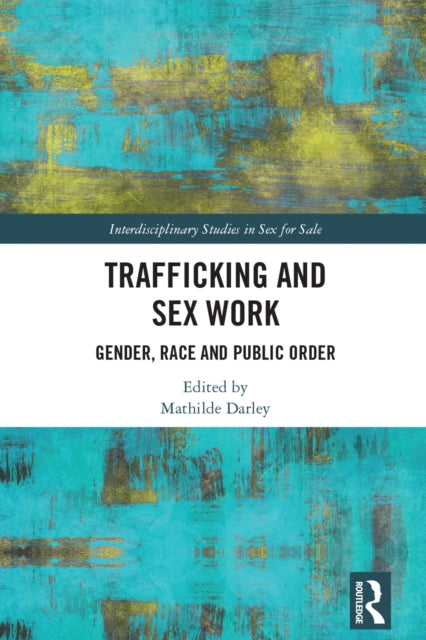 Book cover of: Trafficking and Sex Work. By: Mathilde Darley