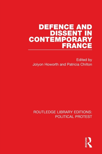 Book cover of: Defence and Dissent in Contemporary France. By: Jolyon Howorth
