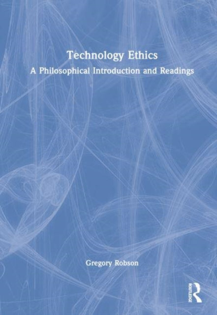 Book cover of: Technology Ethics. By: Gregory J. Robson