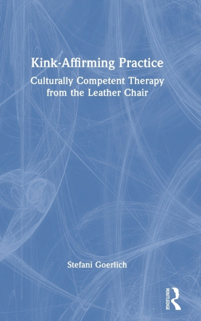 Book cover of: Kink-Affirming Practice. By: Stefani Goerlich