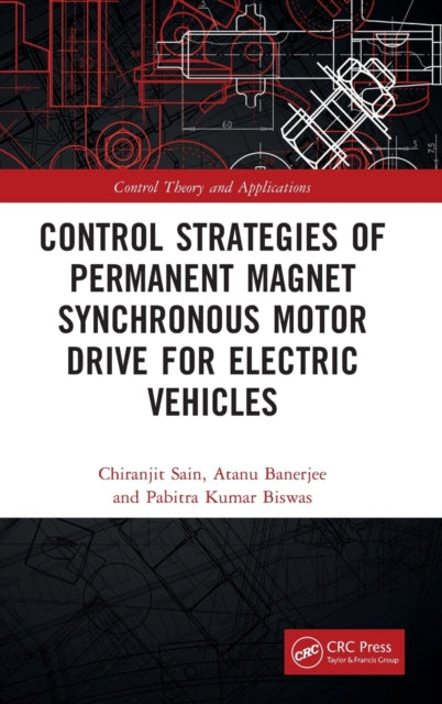 Book cover of: Control Strategies of Permanent Magnet Synchronous Motor Drive for Electric Vehicles. By: Chiranjit Sain