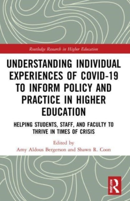 Book cover of: Understanding Individual Experiences of COVID-19 to Inform Policy and Practice in Higher Education. By: Amy Aldous Bergerson