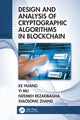 Book cover of: Design and Analysis of Cryptographic Algorithms in Blockchain. By: Ke Huang