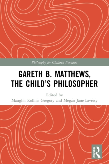 Book cover of: Gareth B. Matthews, The Child's Philosopher. By: Maughn Rollins Gregory