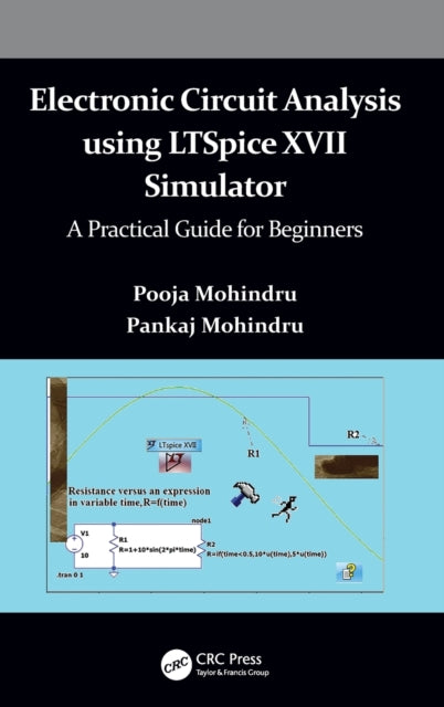 Book cover of: Electronic Circuit Analysis using LTSpice XVII Simulator. By: Pooja Mohindru