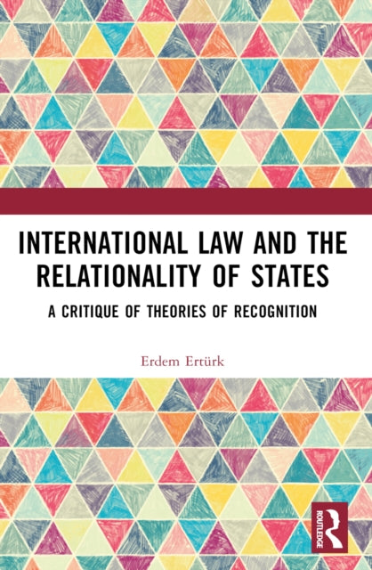 Book cover of: International Law and the Relationality of States. By: Erdem Ertürk