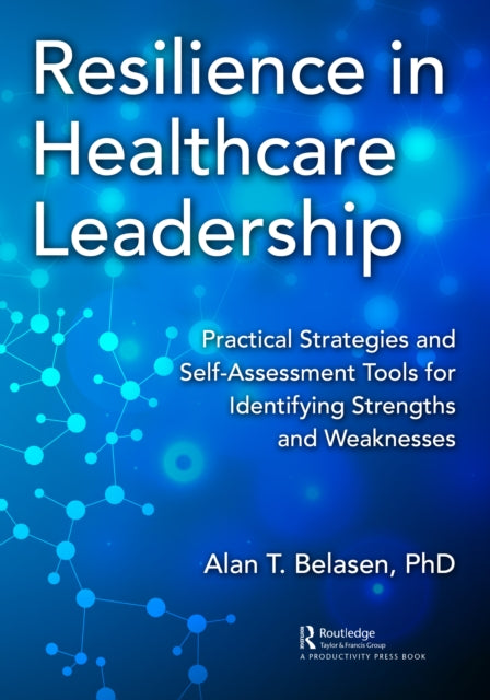 Book cover of: Resilience in Healthcare Leadership. By: Alan T. Belasen