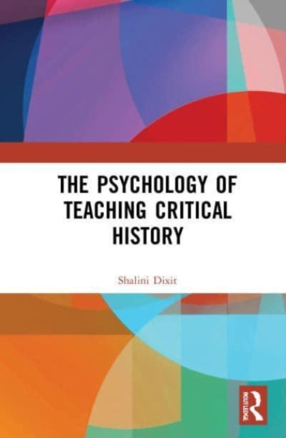 Book cover of: Psychology of Teaching Critical History. By: Shalini Dixit