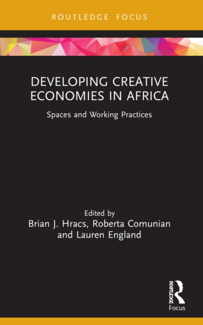 Book cover of: Developing Creative Economies in Africa. By: Brian J. Hracs