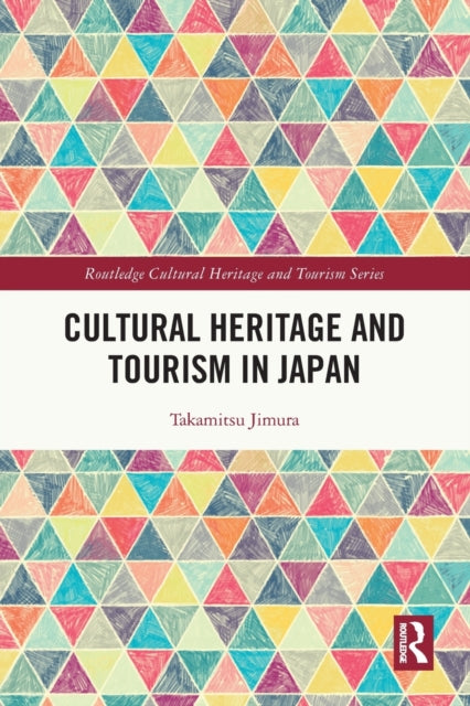 Book cover of: Cultural Heritage and Tourism in Japan. By: Takamitsu Jimura