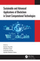Book cover of: Sustainable and Advanced Applications of Blockchain in Smart Computational Technologies. By: Keshav Kaushik