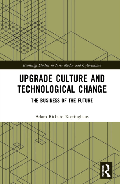 Book cover of: Upgrade Culture and Technological Change. By: Adam Richard Rottinghaus