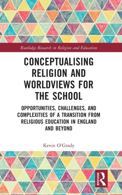 Book cover of: Conceptualising Religion and Worldviews for the School. By: Kevin OGrady