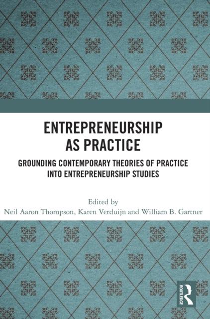 Book cover of: Entrepreneurship As Practice. By: Neil Aaron Thompson