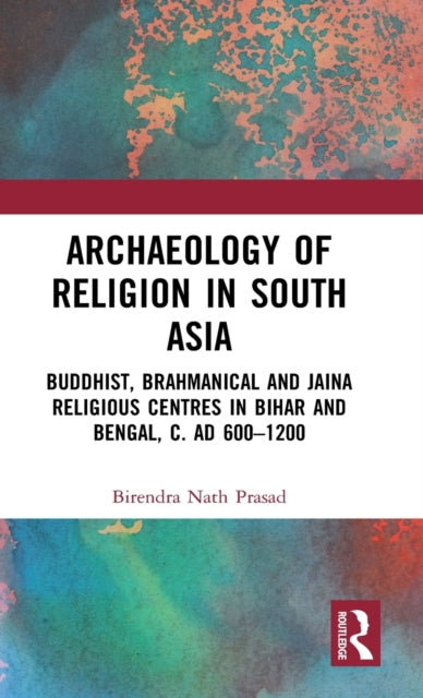 Book cover of: Archaeology of Religion in South Asia. By: Birendra Nath Prasad