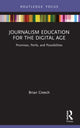 Book cover of: Journalism Education for the Digital Age. By: Brian Creech