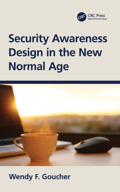 Book cover of: Security Awareness Design in the New Normal Age. By: Wendy F. Goucher