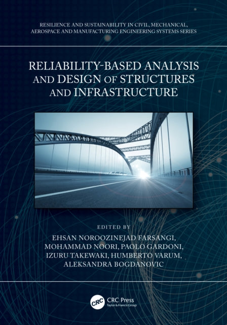 Book cover of: Reliability-Based Analysis and Design of Structures and Infrastructure. By: Ehsan Noroozinejad Farsangi