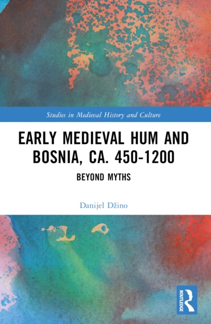 Book cover of: Early Medieval Hum and Bosnia, ca. 450-1200