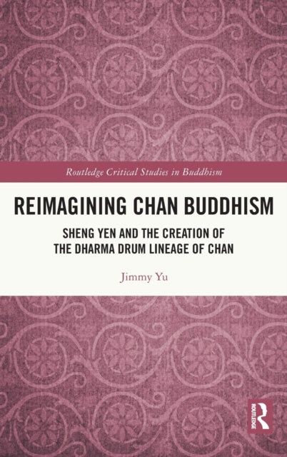 Book cover of: Reimagining Chan Buddhism. By: Jimmy Yu