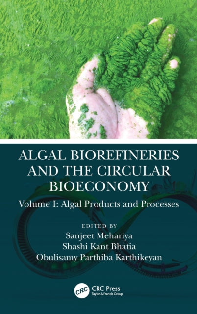 Book cover of: Algal Biorefineries and the Circular Bioeconomy. By: Sanjeet Mehariya