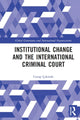 Book cover of: Institutional Change and the International Criminal Court. By: Cenap Çakmak