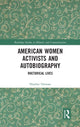 Book cover of: American Women Activists and Autobiography. By: Heather Ostman
