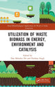 Book cover of: Utilization of Waste Biomass in Energy, Environment and Catalysis