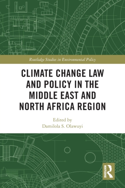 Book cover of: Climate Change Law and Policy in the Middle East and North Africa Region. By: Damilola S. Olawuyi