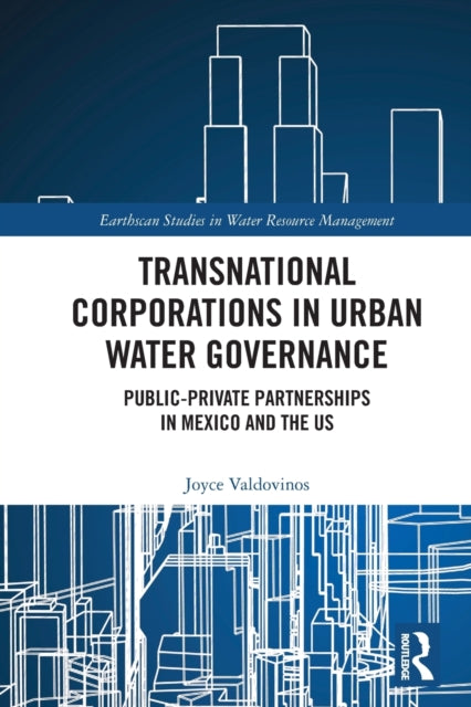 Book cover of: Transnational Corporations in Urban Water Governance. By: Joyce Valdovinos