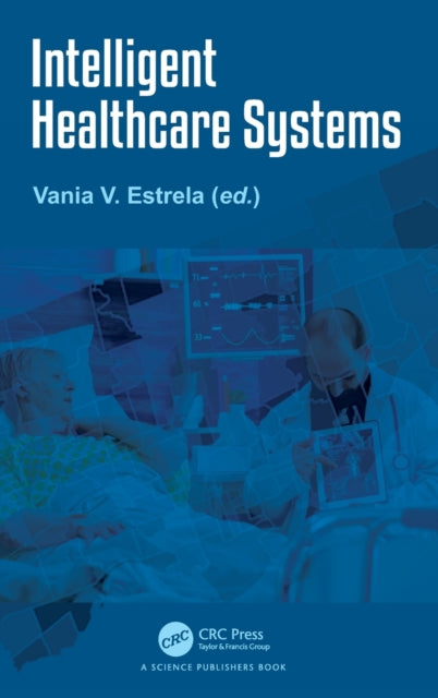 Book cover of: Intelligent Healthcare Systems. By: Vania Vieira Estrela