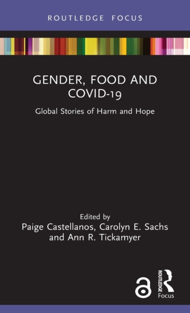 Book cover of: Gender, Food and COVID-19. By: Paige Castellanos