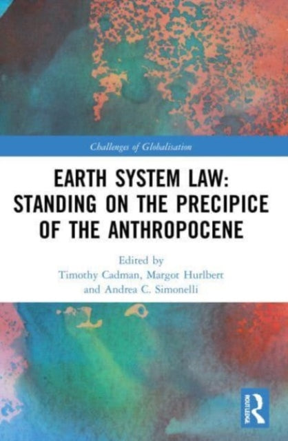 Book cover of: Earth System Law: Standing on the Precipice of the Anthropocene. By: Timothy Cadman