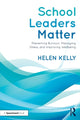 Book cover of: School Leaders Matter. By: Helen Kelly