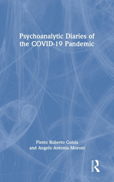 Book cover of: Psychoanalytic Diaries of the COVID-19 Pandemic. By: Pietro Roberto Goisis