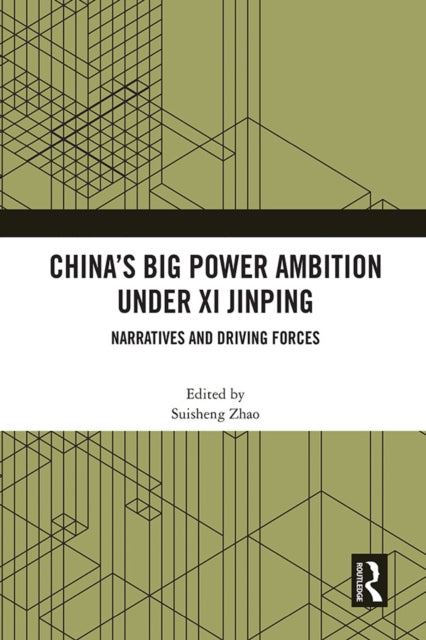 Book cover of: China’s Big Power Ambition under Xi Jinping. By: Suisheng Zhao