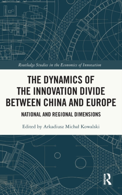 Book cover of: Dynamics of the Innovation Divide between China and Europe