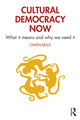 Book cover of: Cultural Democracy Now. By: Owen Kelly