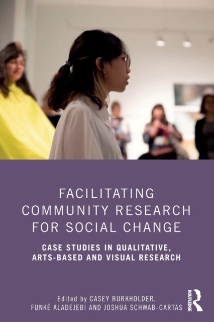Book cover of: Facilitating Community Research for Social Change. By: Casey Burkholder