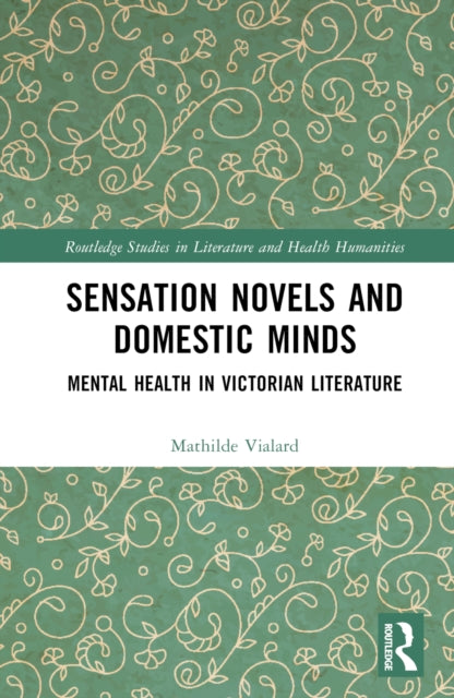 Book cover of: Sensation Novels and Domestic Minds. By: Mathilde Vialard