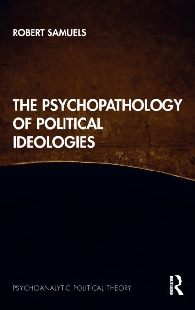 Book cover of: Psychopathology of Political Ideologies. By: Robert Samuels