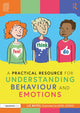 Book cover of: Practical Resource for Understanding Behaviour and Emotions