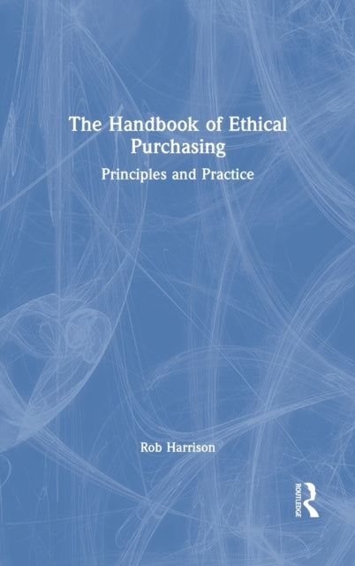 Book cover of: Handbook of Ethical Purchasing. By: Rob Harrison