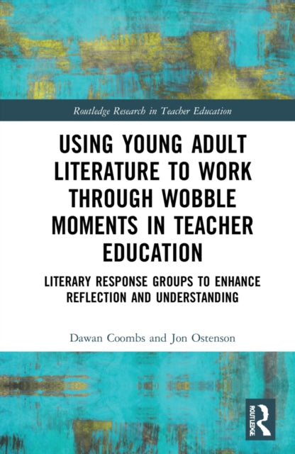 Book cover of: Using Young Adult Literature to Work through Wobble Moments in Teacher Education. By: Dawan Coombs