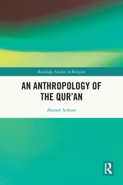 Book cover of: Anthropology of the Qur’an. By: Ahmed Achrati