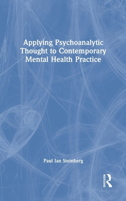 Book cover of: Applying Psychoanalytic Thought to Contemporary Mental Health Practice. By: Paul Ian Steinberg