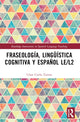 Book cover of: Fraseologia, linguistica cognitiva y espanol LE/L2. By: Clara Ureña Tormo