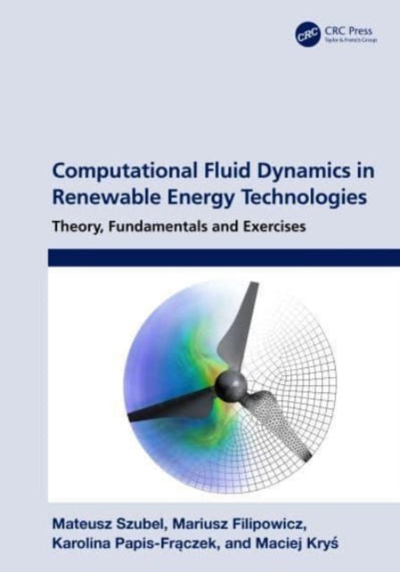 Book cover of: Computational Fluid Dynamics in Renewable Energy Technologies. By: Mateusz Szubel